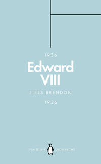 Edward VIII (Penguin Monarchs): The Uncrowned King