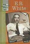 E. B. White (Who Wrote That?) by Aimee LaBrie - 2005-03-31