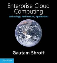 Enterprise Cloud Computing : Technology, Architecture, Applications