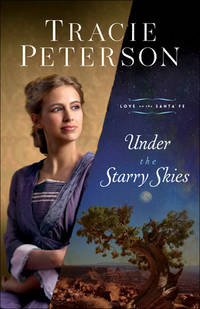 Under the Starry Skies: (A Christian Historical Romance Series Set in Early 1900's New Mexico) (Love on the Santa Fe)