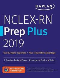 NCLEX-RN Prep Plus 2019: 2 Practice Tests + Proven Strategies + Online + Video (Kaplan Test Prep)