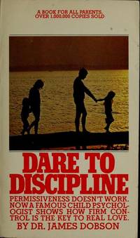 Dare to Discipline by Dobson, James - 1972