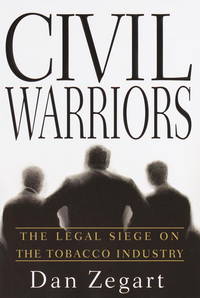 Civil Warriors; The Legal Siege on the Tobacco Industry