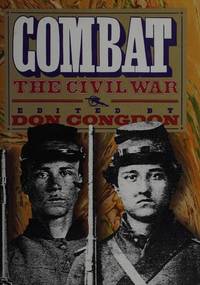 Combat: The Civil War (Civil War Library) by Editor-Don Congdon - 1994-03