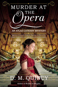 Murder at the Opera : An Atlas Catesby Mystery by Quincy, D. M