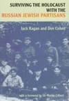 Surviving the Holocaust with the Russian Jewish Partisans