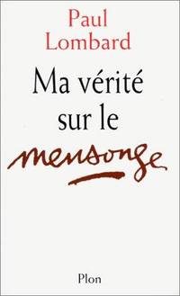 Ma verite sur le mensonge (French Edition)