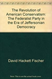 image of The Revolution of American Conservatism: The Federalist Party in the Era of Jeffersonian Democracy