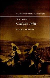 W. A. Mozart: Cos fan tutte (Cambridge Opera Handbooks)