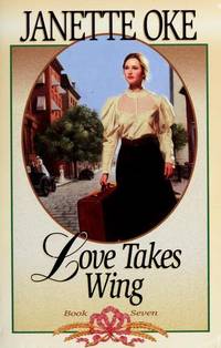 Love Takes Wing (Love Comes Softly Series #7)