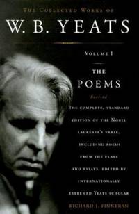 The Collected Works of W. B. Yeats: Volume I, the Poems