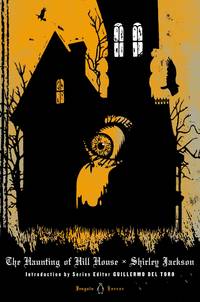 The Haunting of Hill House (Penguin Horror) by Jackson, Shirley; del Toro, Guillermo [Editor]; Miller, Laura [Introduction]; - 2013-10-01