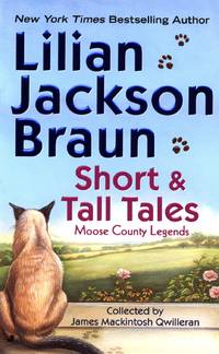 Short And Tall Tales: Moose County Legends (Cat Who Short Stories) by Lilian Jackson Braun - 2003-11-25