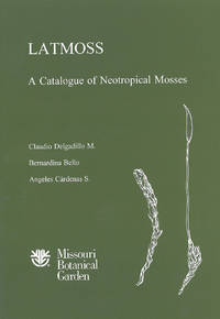 LATMOSS, a Catalogue of Neotropical Mosses (Monographs in Systematic Botany from the Missouri...