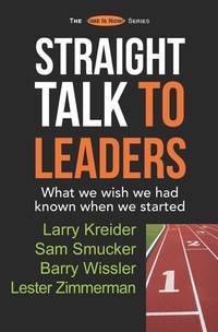 Straight Talk to Leaders: What we wish we had known when we started (The Time Is Now! Series)