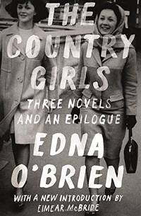 cover of The Country Girls: Three Novels and an Epilogue: (The Country Girl; The Lonely Girl; Girls in Their Married Bliss; Epilogue) (FSG Classics)