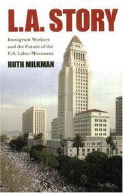 L.A. Story: Immigrant Workers And the Future of the U.S. Labor Movement