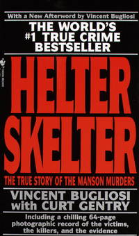 Helter Skelter: The True Story Of The Manson Murders by Bugliosi, Vincent