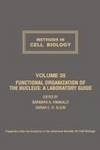 METHODS IN CELL BIOLOGY VOLUME 35 CTH: FUNCTIONAL ORGANIZATION OF THE NUCLEUS: A LABORATORY GUIDE, Volume 35 by Editor-Author Unknown - 1992-01-01