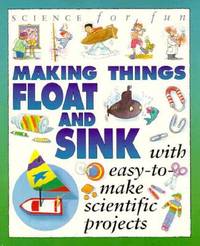 Making Things Float and Sink. Science for Fun