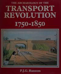 The Archaeology of the Transport Revolution 1750-1850 by Ransom, P. J. G - 1984