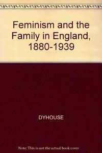 Feminism and the Family in England, 1880-1939