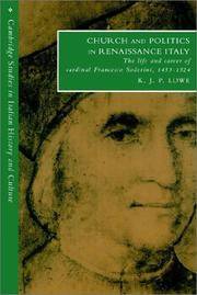 Church and Politics in Renaissance Italy: The Life and Career of Cardinal Francesco Soderini, 1453â1524 (Cambridge Studies in Italian History and Culture)