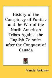 History Of the Conspiracy Of Pontiac, and The War Of the North American Tribes Against the English Colonies After the Conquest Of Canada