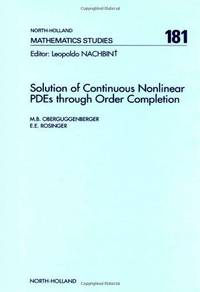 Solution of Continuous Nonlinear PDEs through Order Completion (Volume 181) (North-Holland Mathematics Studies, Volume 181)