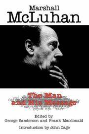 Marshall McLuhan : The Man and His Message