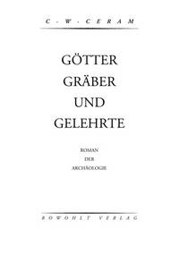 Götter, Gräber und Gelehrte: Roman der Archäologie