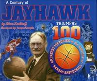 A Century of Jayhawk Triumphs: The 100 Greatest Victories in the History of Kansas Basketball by Blair Kerkhoff; Jacque Vaughn - 1997