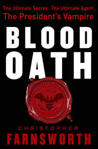 Blood Oath by Christopher Farnsworth - 2010