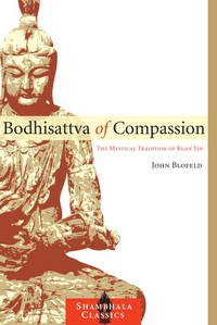 BODHISATTVA OF COMPASSION: The Mystical Tradition Of Kuan Yin (new Edition) - 