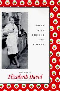 cover of South Wind Through the Kitchen: The Best of Elizabeth David