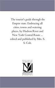 A the Tourist's Guide Through the Empire State Embracing All Cities, Towns and Watering...