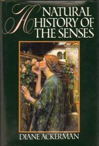 A Natural History of the Senses de Ackerman, Diane