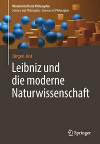Leibniz und die moderne Naturwissenschaft (Wissenschaft und Philosophie ? Science and Philosophy...