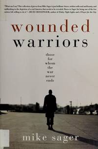 Wounded Warriors; Those For Whom the War Never Ends