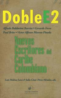 Doble E2: nuevos escritores del Caribe colombiano (Volume 2) (Spanish Edition)