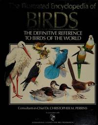 The Illustrated Encyclopedia of Birds: The Definative Reference to Birds of the World