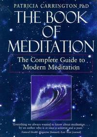 The Book of Meditation: The Complete Guide to Modern Meditation