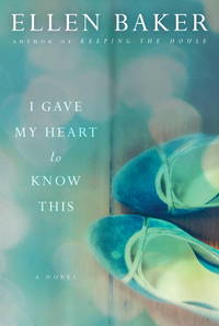 I Gave My Heart to Know This: A Novel