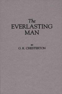 The Everlasting Man By G K Chesterton Hardcover From Russell