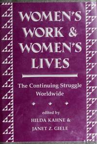 WOMEN&#039;S WORK AND WOMEN&#039;S LIVES: THE CONTINUING STRUGGLE WORLDWIDE by Hilda Kahne - 1992