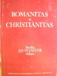 Romanitas et Christianitas. Studia Iano Henrico Waszink A. D. VI Kal. Nov a. MCMLXXIII XIII lustra complenti Oblata