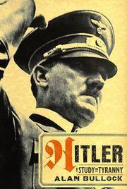 Hitler: A Study in Tyranny by Bullock, Alan - 0000-00-00