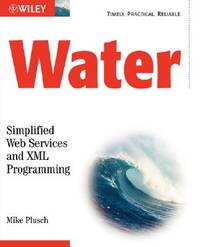 Water: Simplified Web Services and XML Programming
