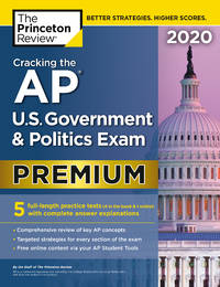 Cracking the AP U.S. Government & Politics Exam 2020, Premium Edition: 5 Practice Tests +...
