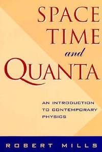SPACE, TIME AND QUANTA: An Introduction to Contemporary Physics